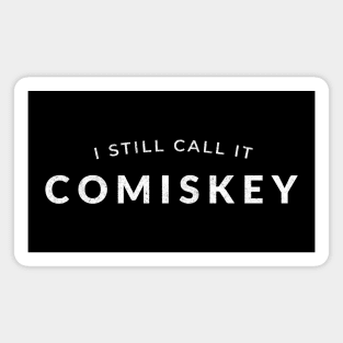 I still call it Comiskey Magnet